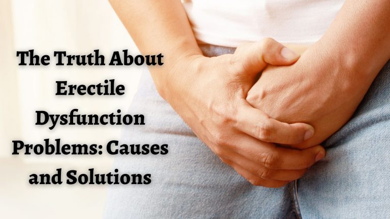 The-Truth-About-Erectile-Dysfunction-Problems-Causes-and-Solutions.jpg
